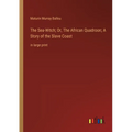 The Sea-Witch; Or, The African Quadroon; A Story of the Slave Coast: in large print