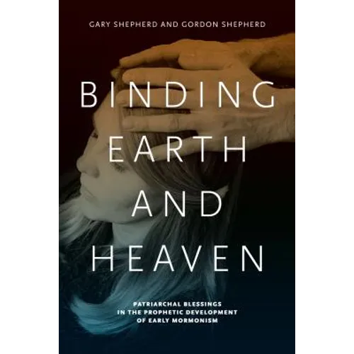 Binding Earth and Heaven: Patriarchal Blessings in the Prophetic Development of Early Mormonism