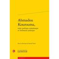 Ahmadou Kourouma, Entre Poetique Romanesque Et Litterature Politique