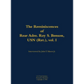 The Reminiscences of Rear Adm. Roy S. Benson, USN (Ret.), Vol. I: 1906-1995