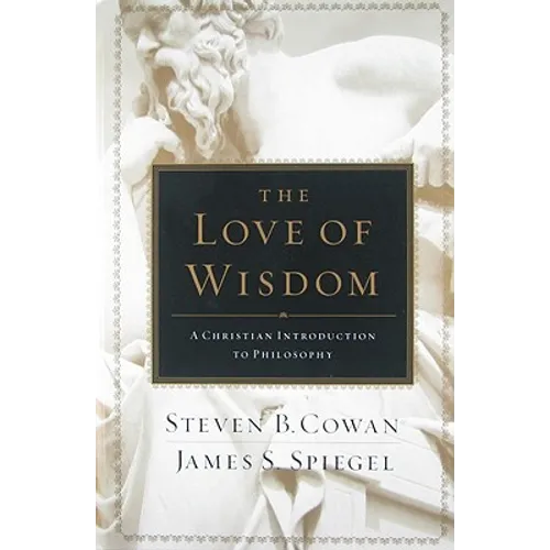 The Love of Wisdom: A Christian Introduction to Philosophy