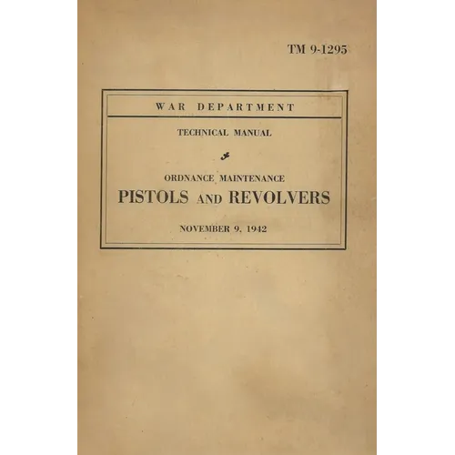 United States Army Ordnance Maintenance Manual On Pistols & Revolvers TM 9-1293