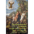 The Khmelnytsky Rebellion (1648-1657) and the Rise of Cossacks