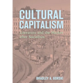 Cultural Capitalism: Literature and the Market After Socialism