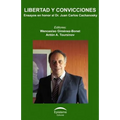 Libertad y convicciones: Ensayos en honor al Dr. Juan Carlos Cachanosky