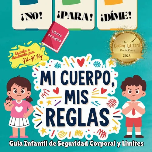 ¡NO! ¡PARA! ¡DIME! - ¡Mi Cuerpo, Mis Reglas!: ¡Mi Cuerpo, Mis Reglas!: Guía Infantil de Seguridad Corporal y Límites Personales