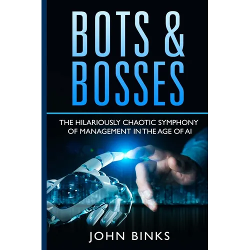 Bots & Bosses: The Hilariously Chaotic Symphony of Management in the Age of AI