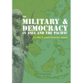 The Military and Democracy in Asia and the Pacific