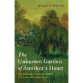 The Unknown Garden of Another's Heart: The Surprising Friendship Between C.S. Lewis and Arthur Greeves
