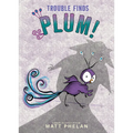 Trouble Finds Plum!