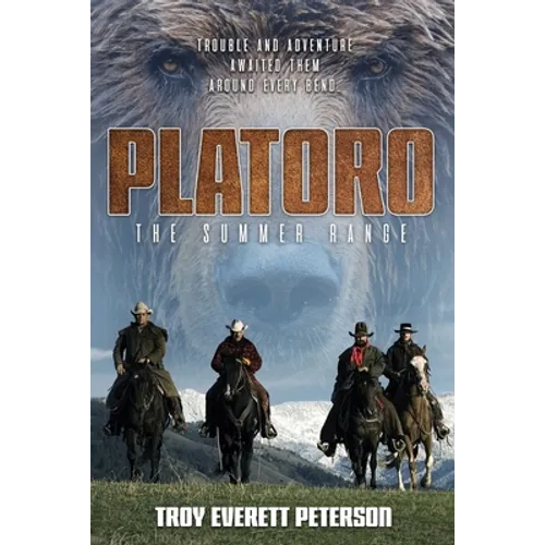 Platoro The Summer Range: Trouble and Adventure Awaited Them Around Every Bend