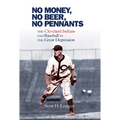 No Money, No Beer, No Pennants: The Cleveland Indians and Baseball in the Great Depression