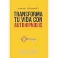 Transforma tu vida con autohipnosis: Hipnosis