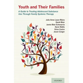 Youth and Their Families: A Guide to Treating Adolescent Substance Use Through Family Systems Therapy