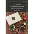 The Iranian Christian Diaspora: Religion and Nationhood in Exile