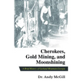 Cherokees, Gold Mining and Moonshining: A Brief History of Garland Mountain, Georgia