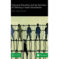 Holocaust Education and the Semiotics of Othering in Israeli Schoolbooks