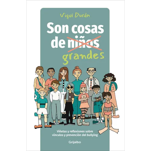 Son Cosas de Grandes: Viñetas Y Reflexiones Sobre Vínculos Y Prevención del Bullying / It's a Grown-Up Thing: Reflections on Relationships and Bullyin