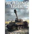Achtung Tiger!: How The Allies Defeated Germany's Heavy Tank