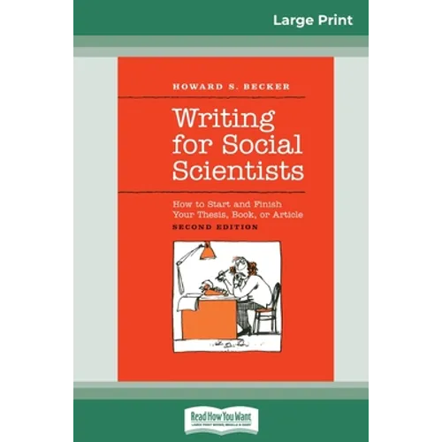 Writing for Social Scientists: How to Start and Finish Your Thesis, Book, or Article: Second Edition (Chicago Guides to Writing, Editing and Publishin