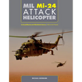MIL Mi-24 Attack Helicopter: In Soviet/Russian and Worldwide Service, 1972 to the Present