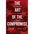 The Art of the Compromise: Returning American Democracy to Better Days
