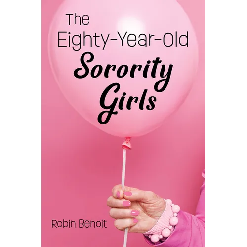 The Eighty-Year-Old Sorority Girls