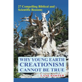 Why Young Earth Creationism Cannot Be True: 27 Compelling Biblical and Scientific Reasons