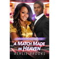 A Match Made in Heaven: A Billionaire Urban Fiction Romance