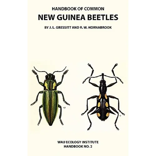 Handbook of Common New Guinea Beetles (Wau Ecology Institute Handbook No. 2)