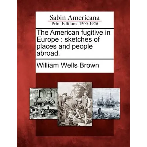 The American Fugitive in Europe: Sketches of Places and People Abroad.