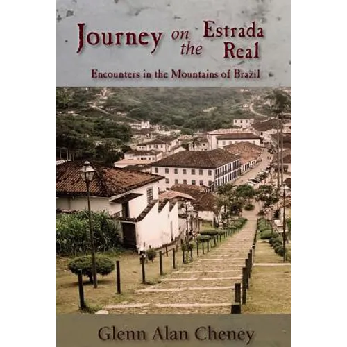 Journey on the Estrada Real: Encounters in the Mountains of Brazil