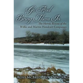 Go And Bring Them In: The Heroic Rescue of the Willie and Martin Handcart Companies