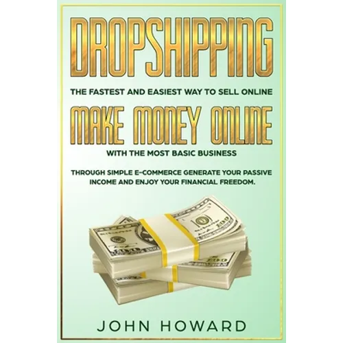 Dropshipping The fastest and easiest way to sell online: Make money online with the most basic business