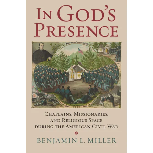 In God's Presence: Chaplains, Missionaries, and Religious Space During the American Civil War