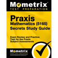Praxis Mathematics (5165) Secrets Study Guide: Exam Review and Practice Test for the Praxis Subject Assessments
