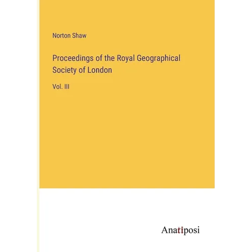 Proceedings of the Royal Geographical Society of London: Vol. III