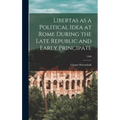 Libertas as a Political Idea at Rome During the Late Republic and Early Principate; 1960