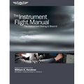 The Instrument Flight Manual: The Instrument Rating & Beyond