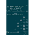 The Industrial Policy Revolution I: The Role of Government Beyond Ideology