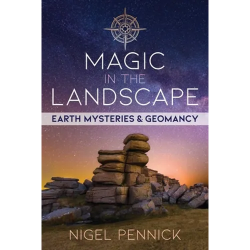 Magic in the Landscape: Earth Mysteries and Geomancy