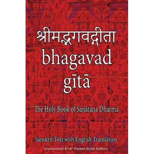 Bhagavad Gita, The Holy Book of Hindus: Sanskrit Text with English Translation (Convenient 4"x6" Pocket-Sized Edition)