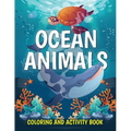Ocean Animals Coloring and Activity Book: Cute Sea Creatures Coloring Book for Kids Ages 2-4, 4-8: Coloring, Dot to Dot, How to Draw