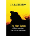 The Man-eaters of Tsavo and Other East African Adventures