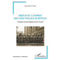 Freud et l'Esprit des Nouvelles Sciences: Comment serait-il légitime de lire Freud?
