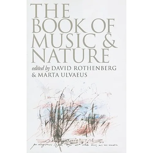 The Book of Music & Nature: An Anthology of Sounds, Words, Thoughts