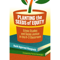 Planting the Seeds of Equity: Ethnic Studies and Social Justice in the K-2 Classroom