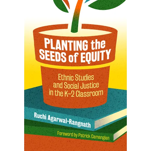 Planting the Seeds of Equity: Ethnic Studies and Social Justice in the K-2 Classroom