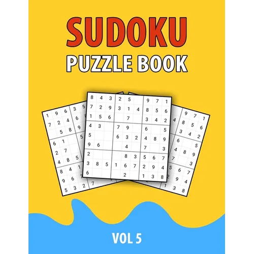 Sudoku Puzzle Book Vol 5: Perfect Sudoku Book For Teen, Easy To Hard Sudoku Challenging And Fun Puzzle