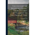 The History of Redding, Conn., From Its First Settlement to the Present Time